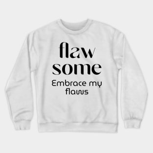 Flawsome - My flaws are awesome Crewneck Sweatshirt